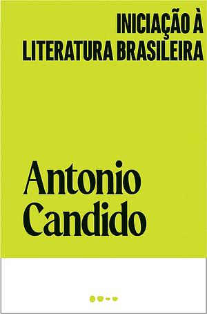 Iniciação à literatura brasileira by Antonio Candido