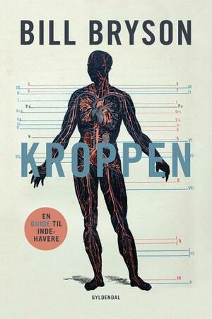 Kroppen: En guide til indehavere by Bill Bryson