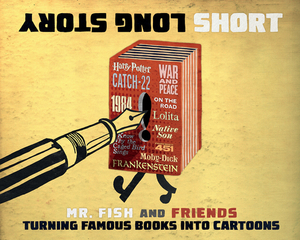 Long Story Short: Turning Famous Books Into Cartoons by Mr Fish