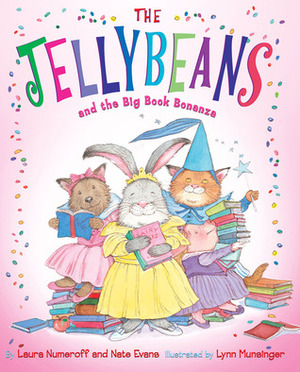 The Jellybeans and the Big Book Bonanza by Lynn Munsinger, Laura Joffe Numeroff, Nate Evans