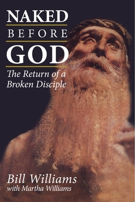 Naked Before God by Martha Williams, Bill Williams