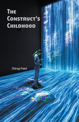 The Construct's Childhood by Chirag Patel