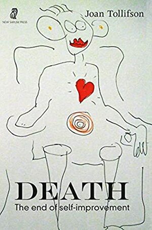 Death: The End of Self-Improvement by Joan Tollifson
