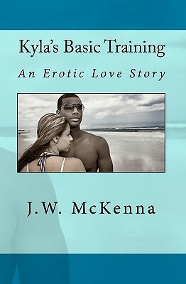 Kyla's Basic Training by J. W. McKenna