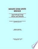 Managing Global Genetic Resources: Agricultural Crop Issues and Policies by Board on Agriculture, Committee on Managing Global Genetic Resources: Agricultural Imperatives, National Research Council