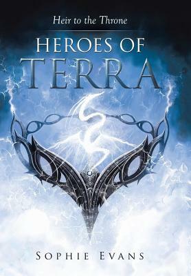 Heroes of Terra: Heir to the Throne by Sophie Evans