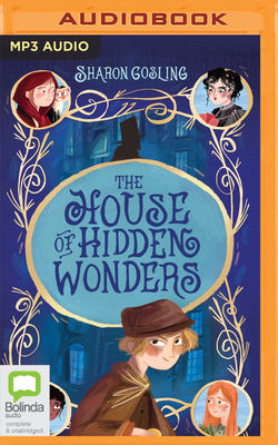 The House of Hidden Wonders by Sharon Gosling