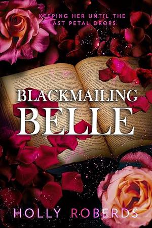 Blackmailing Belle by Holly Roberds