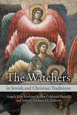 The Watchers in Jewish and Christian Traditions by Angela Kim Harkins, Kelley Coblentz Bautch, John C. Endres