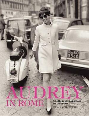 Audrey in Rome by Luca Dotti, Ludovica Damiani, Sciascia Gambaccini