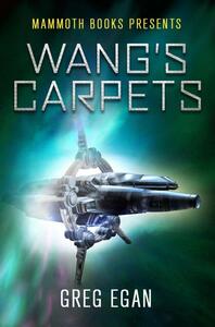 Mammoth Books presents Wang's Carpets by Greg Egan