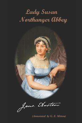 Lady Susan / Northanger Abbey (Annotated). by G. E. Mitton, Jane Austen