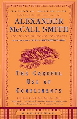 The Careful Use of Compliments by Alexander McCall Smith