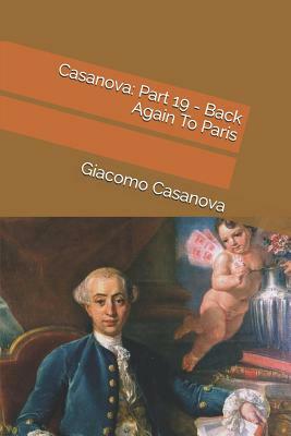 Casanova: Part 19 - Back Again To Paris by Giacomo Casanova