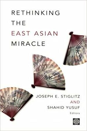 Rethinking The East Asian Miracle by Joseph E. Stiglitz