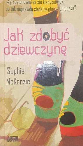 Jak zdobyć dziewczynę by Sophie McKenzie