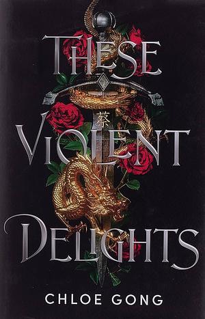 These Violent Delights by Chloe Gong