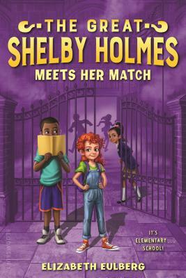 The Great Shelby Holmes Meets Her Match by Elizabeth Eulberg