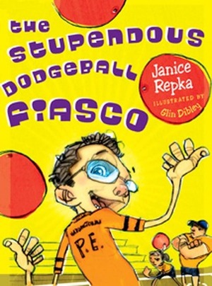 The Stupendous Dodgeball Fiasco by Glin Dibley, Janice Repka