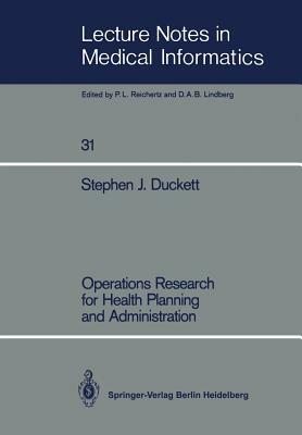 Operations Research for Health Planning and Administration by Stephen J. Duckett