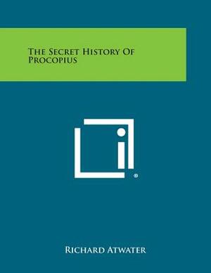 The Secret History of Procopius by Richard Atwater