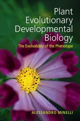 Plant Evolutionary Developmental Biology: The Evolvability of the Phenotype by Alessandro Minelli