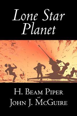 Lone Star Planet by H. Beam Piper, Science Fiction, Adventure by John J. McGuire, H. Beam Piper