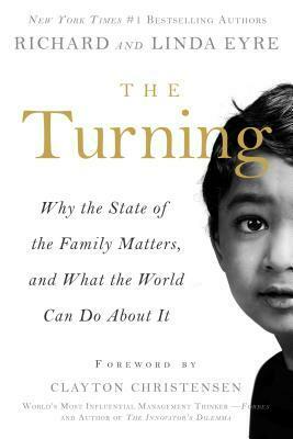 The Turning: Why the State of the Family Matters, and What the World Can Do About it by Richard Eyre, Linda Eyre