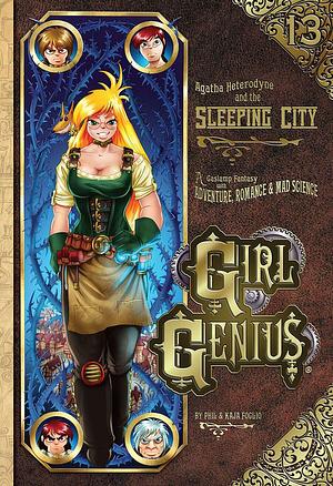 Girl Genius Volume 13: Agatha Heterodyne and the Sleeping City by Phil Foglio, Kaja Foglio