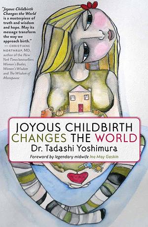 Joyous Childbirth Changes the World by Tadashi Yoshimura