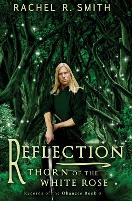 Reflection: Thorn of the White Rose by Rachel R. Smith