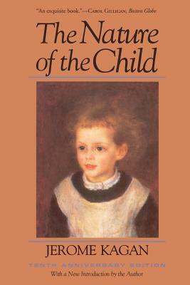 The Nature of the Child: Tenth Anniversary Edition by Jerome Kagan
