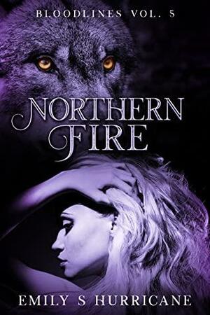 Northern Fire by Emily S. Hurricane