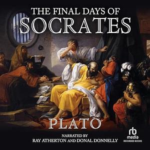 The Final Days of Socrates by Plato