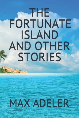 The Fortunate Island and Other Stories by Max Adeler
