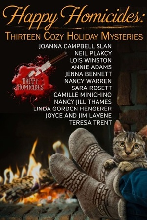 Happy Homicides, 1: Thirteen Cozy Holiday Mysteries by Nancy Jill Thames, Neil S. Plakcy, Joyce Lavene, Lois Winston, Teresa Trent, Jim and Joyce Lavene, Sara Rosett, Camille Minichino, Linda Gordon Hengerer, Jim Lavene, Joanna Campbell Slan, Nancy Warren, Annie Adams, Jenna Bennett