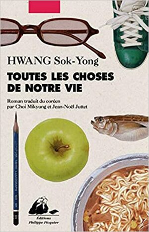 Toutes les choses de notre vie by Hwang Sok-yong