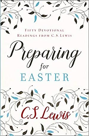 Preparing For Easter: Fifty Devotional Readings by C.S. Lewis