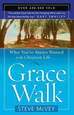 Grace Walk: What You've Always Wanted in the Christian Life by Steve McVey