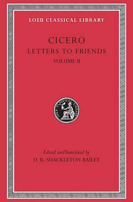 Letters to Friends, Vol 2 by D.R. Shackleton Bailey, Marcus Tullius Cicero