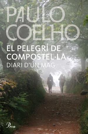 El pelegrí de Compostel·la: Diari d'un mag by Paulo Coelho