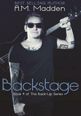 Backstage (Book 4 of The Back-Up Series) by A. M. Madden