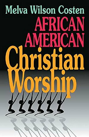 African American Christian Worship by Melva Wilson Costen