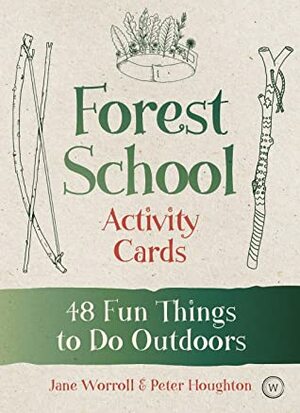 Forest School Activity Cards: 48 Fun Things to Do Outdoors by Peter Houghton, Jane Worroll