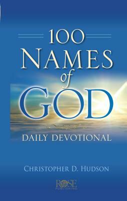 100 Names of God Daily Devotional by Christopher D. Hudson