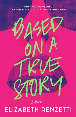 Based on a True Story by Elizabeth Renzetti