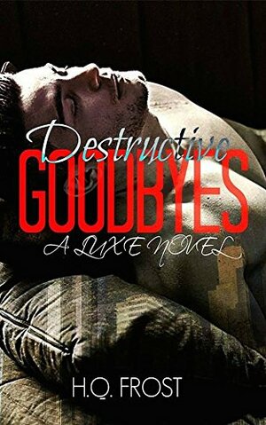 Destructive Goodbyes by H.Q. Frost