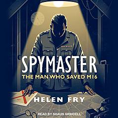 Spymaster: The Man Who Saved MI6 by Helen Fry