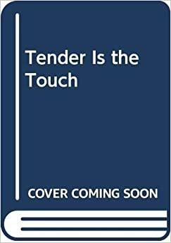 Tender is the Touch by Ana Leigh