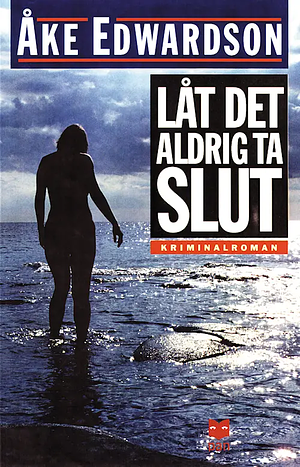 Låt det aldrig ta slut by Åke Edwardson